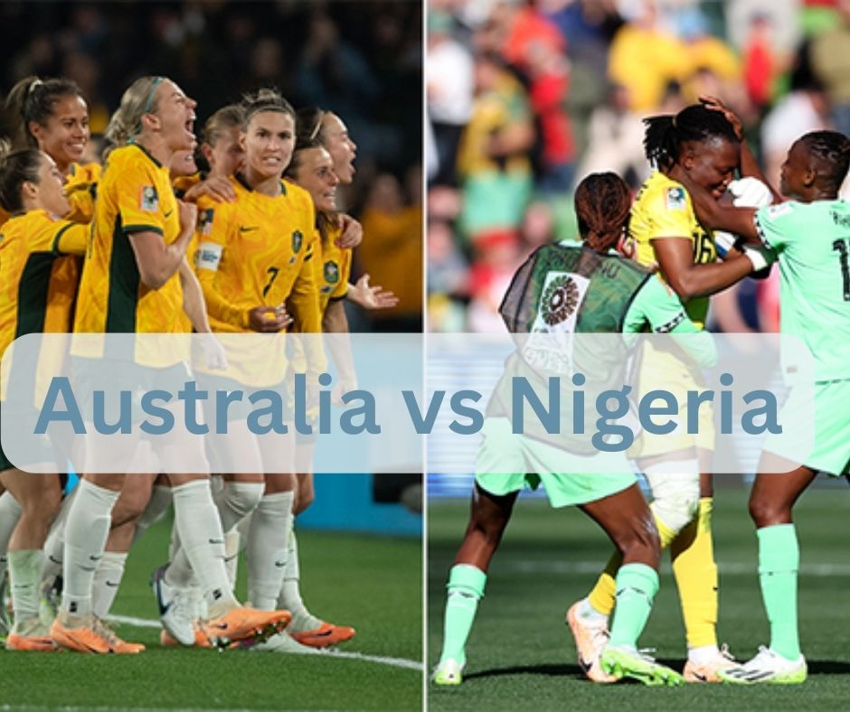 Australia vs Nigeria : A Preview, Prediction, Start time 