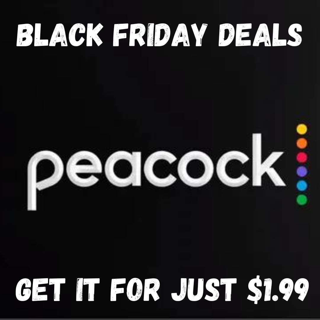 Peacock Black Friday Deal 2023 Get a Year Of Streaming for Just 1.99